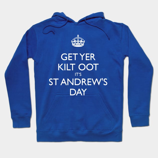 Get Yer Kilt Oot Its St Andrews Day White Text Hoodie by taiche